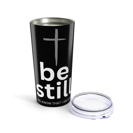 Be Still I Am God|Tumbler 20oz Tumbler