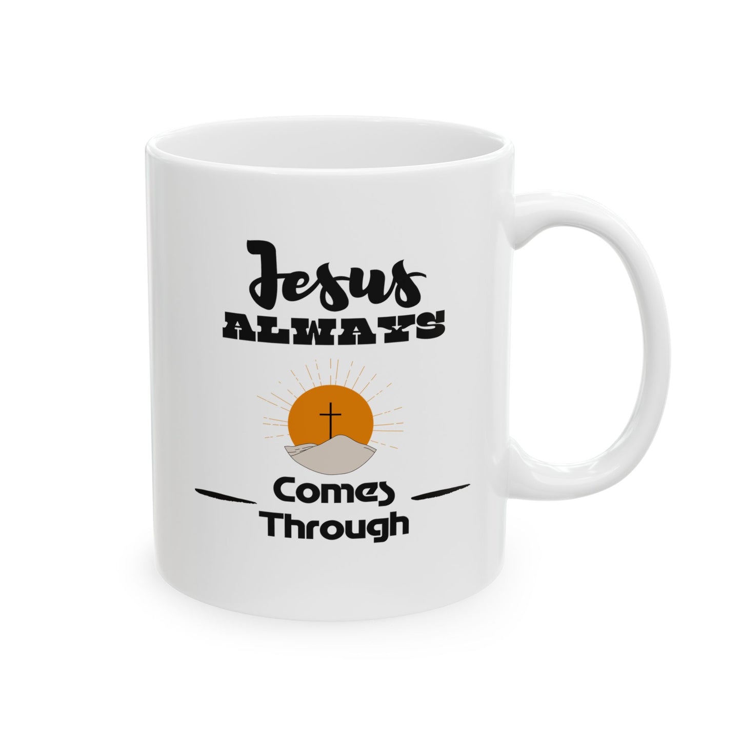 Divine Sip of Inspiration| Jesus Always Come Through| Ceramic Coffee Mug 11oz