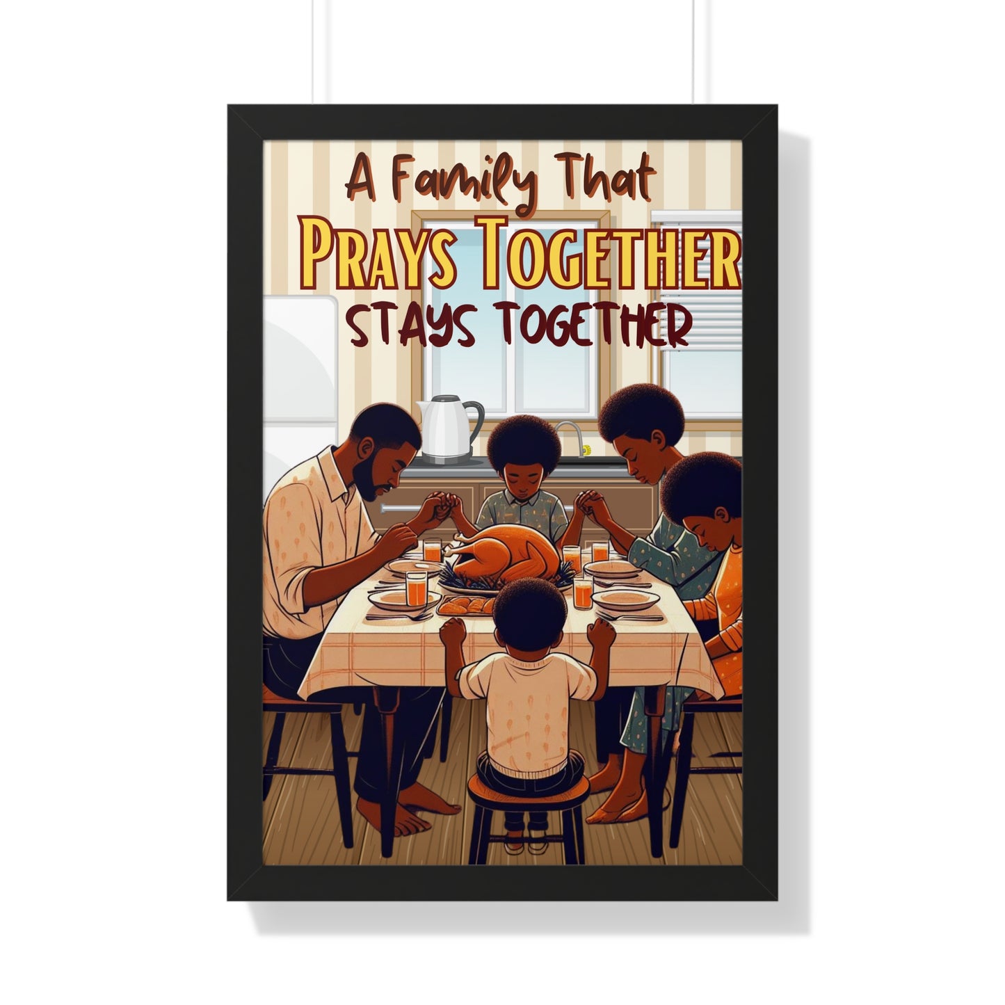 Blessed Unity: A Family That Prays Together  Framed Vertical Poster