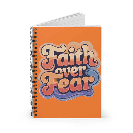 Faith Over Fear| Spiral Ruled Line Notebook