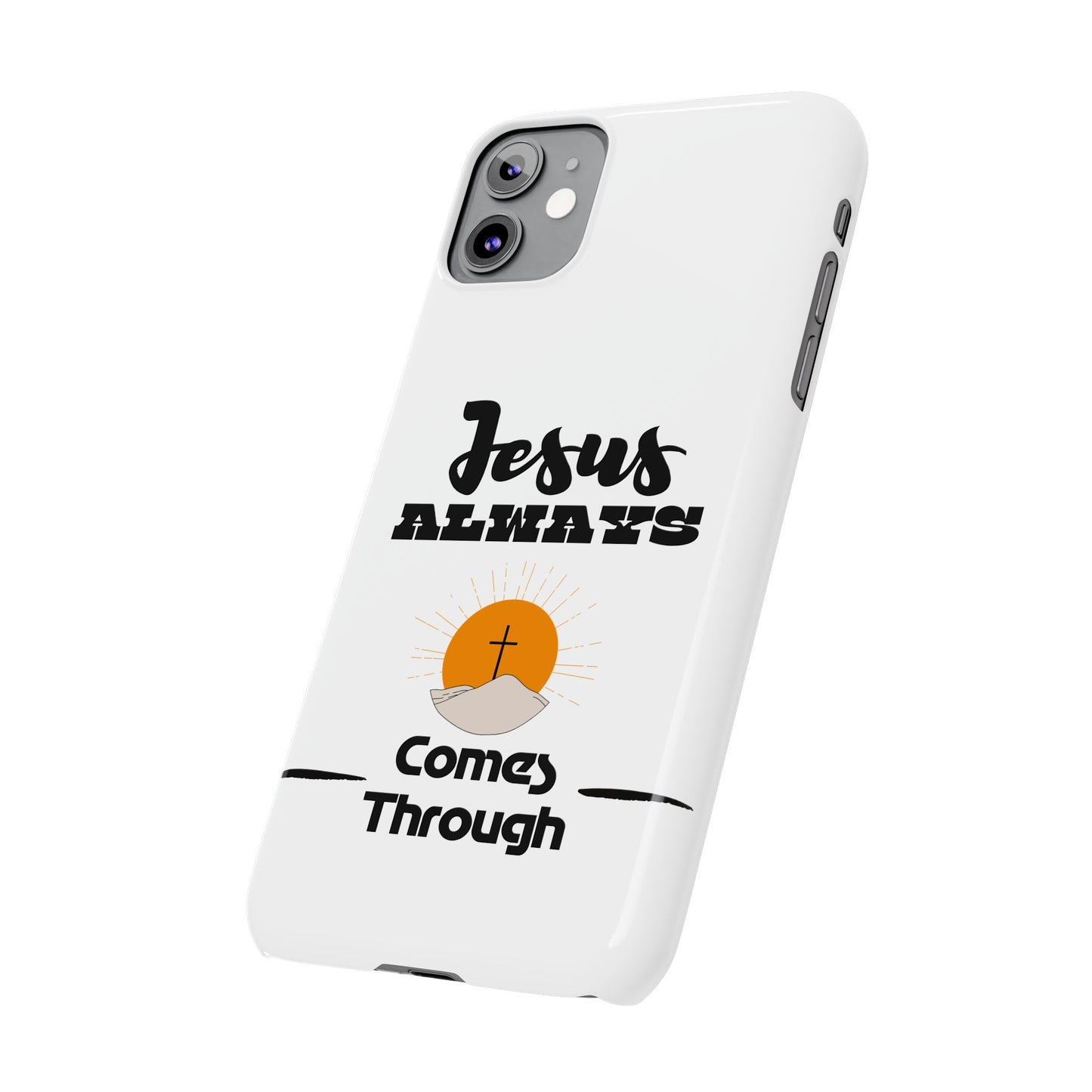 Sleek Protection, Divine Design| Jesus Always Comes Through| Slim Phone Cases