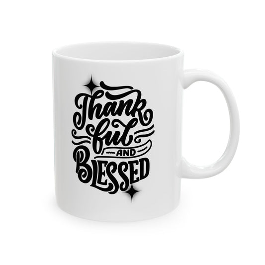 Thankful and Blessed Ceramic Mug| Available in 11oz & 15oz Sizes
