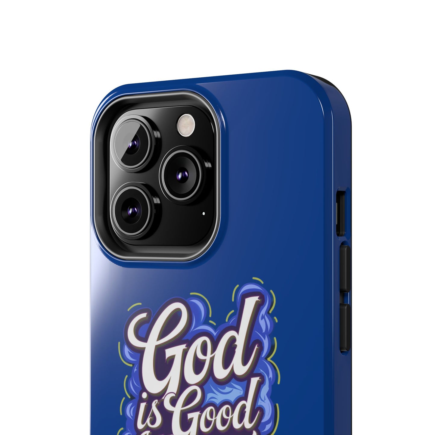 God Is Good All The Time Christian Tough Phone Case