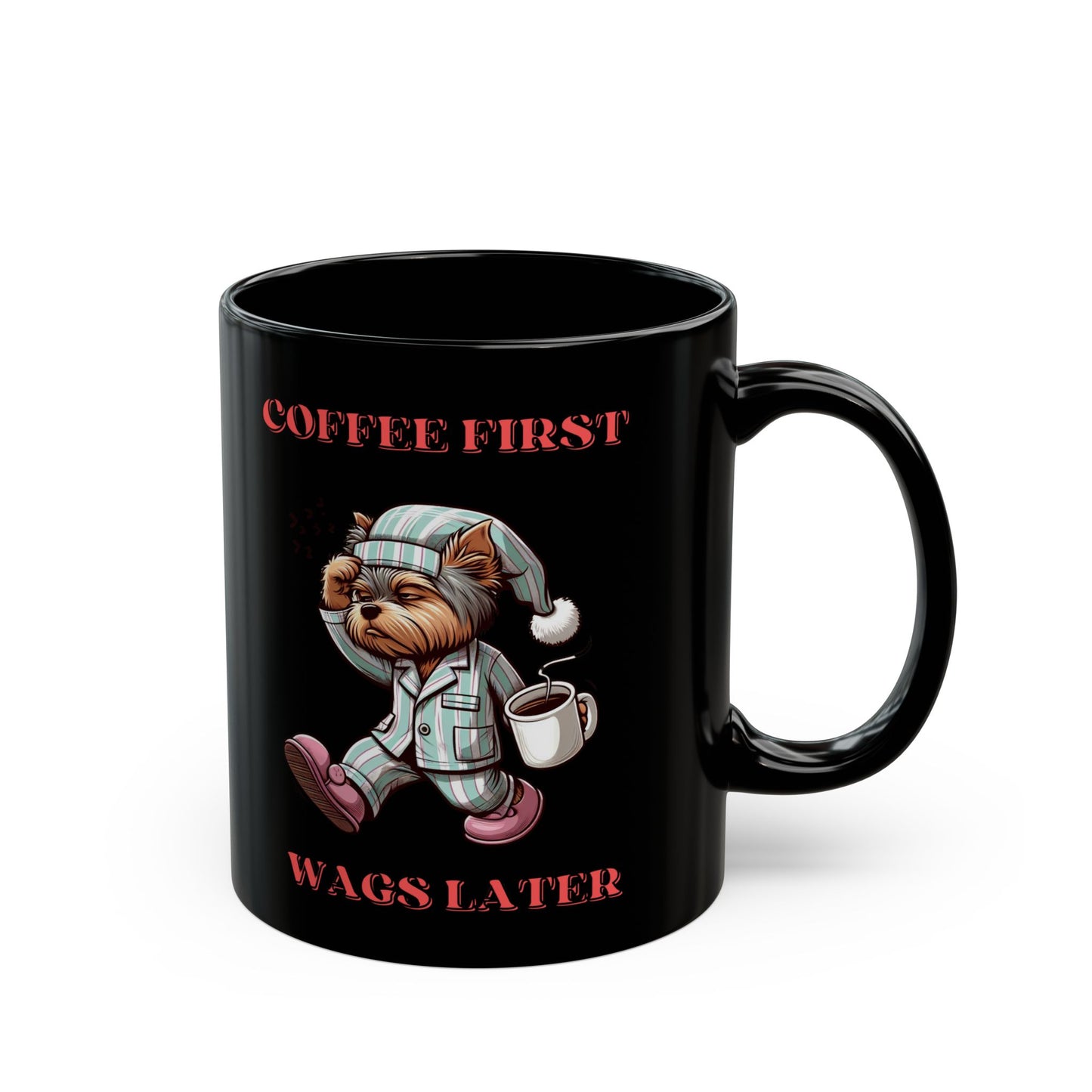 Coffee First Wags Later: 11oz Black Ceramic Mug