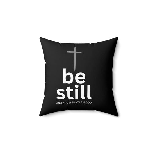 Be Still I Am God Spun Polyester Square Throw Pillow