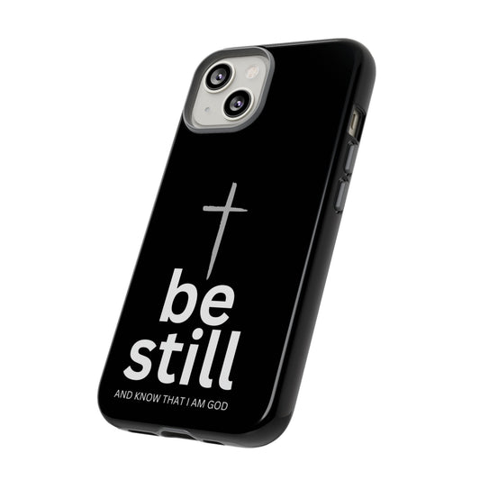 Be Still And Know I Am God| Christian Tough Phone Case