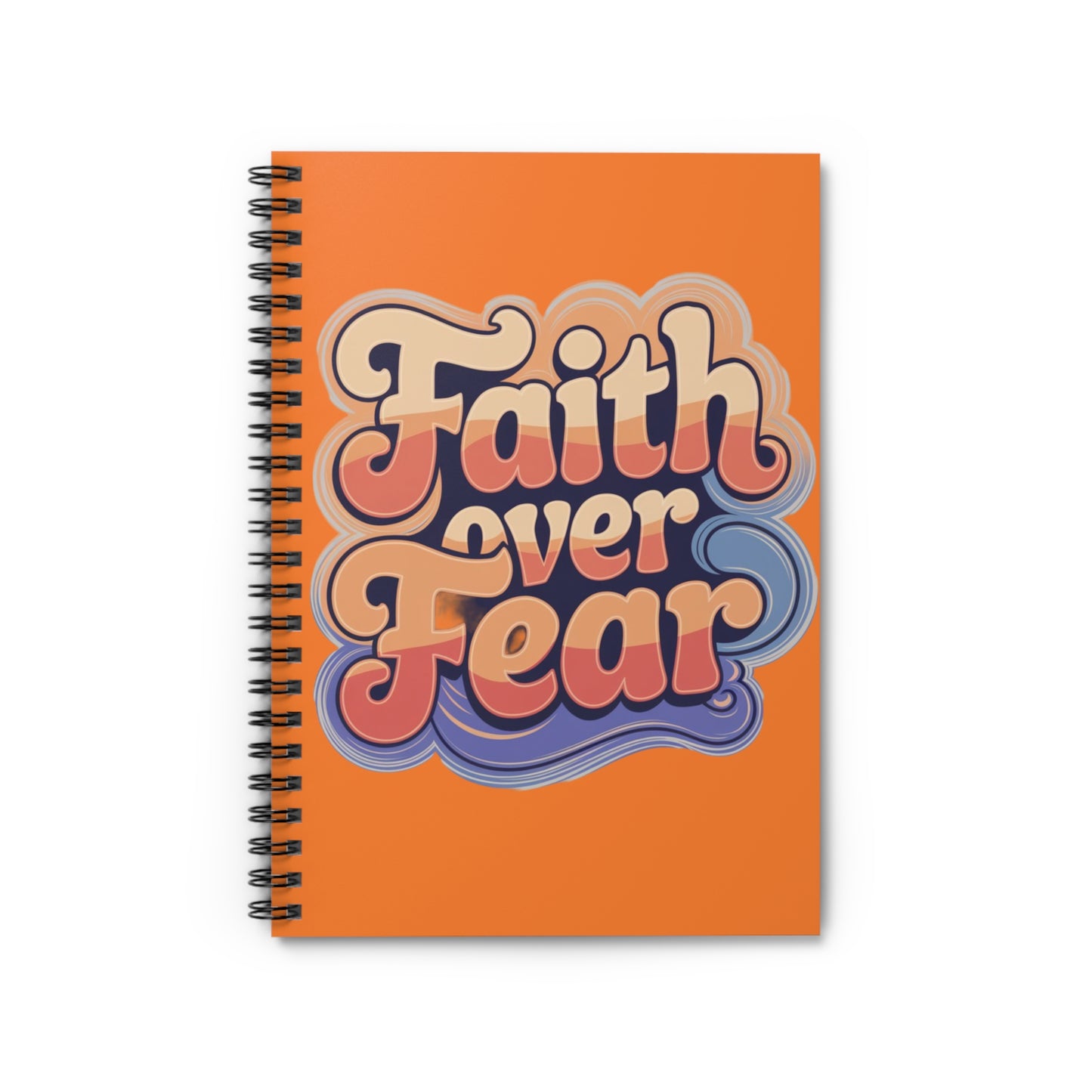 Faith Over Fear| Spiral Ruled Line Notebook