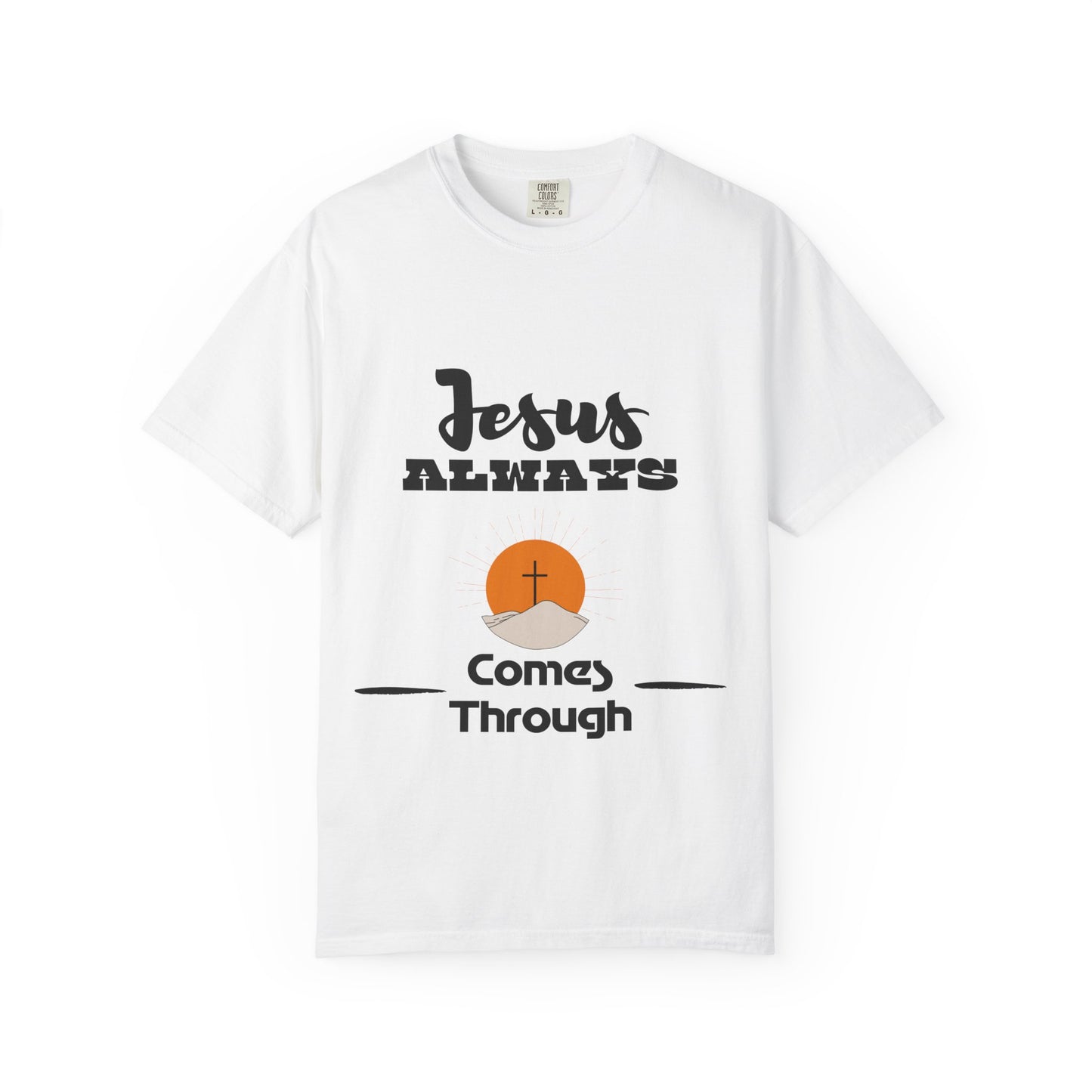 Divine Comfort: Jesus Always Comes Through Unisex T-shirt
