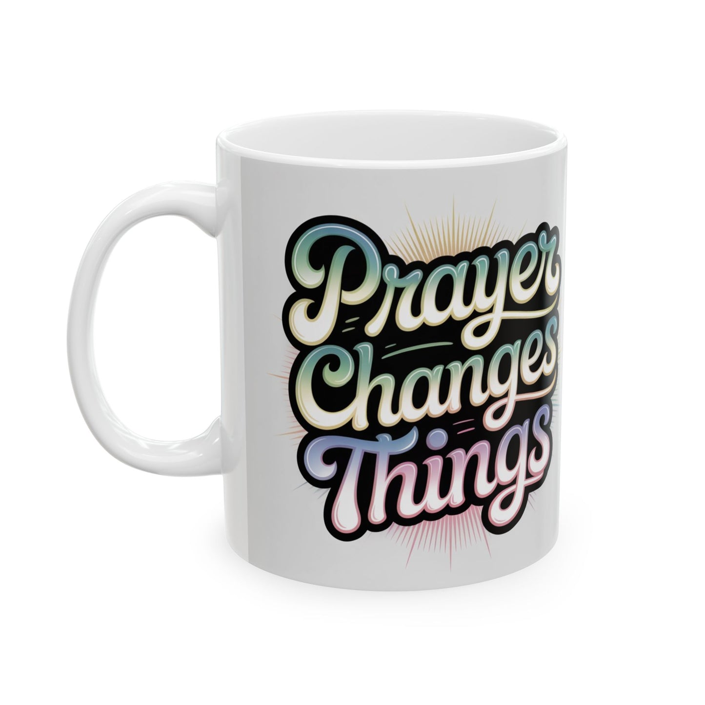 Inspiring Prayer Changes Things Ceramic Mug| Available in 11oz & 15oz Sizes| Christian Gift