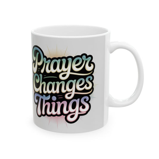 Inspiring Prayer Changes Things Ceramic Mug| Available in 11oz & 15oz Sizes| Christian Gift