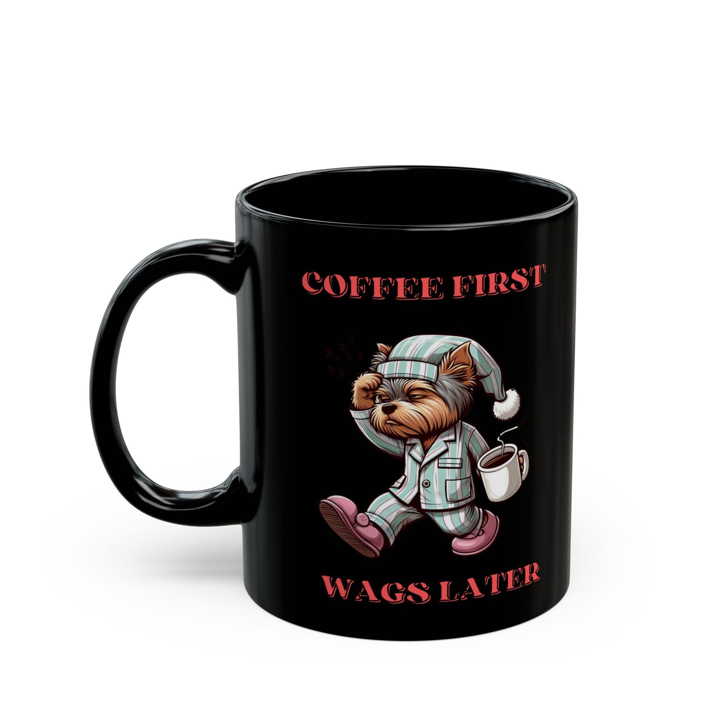 Coffee First Wags Later: 11oz Black Ceramic Mug