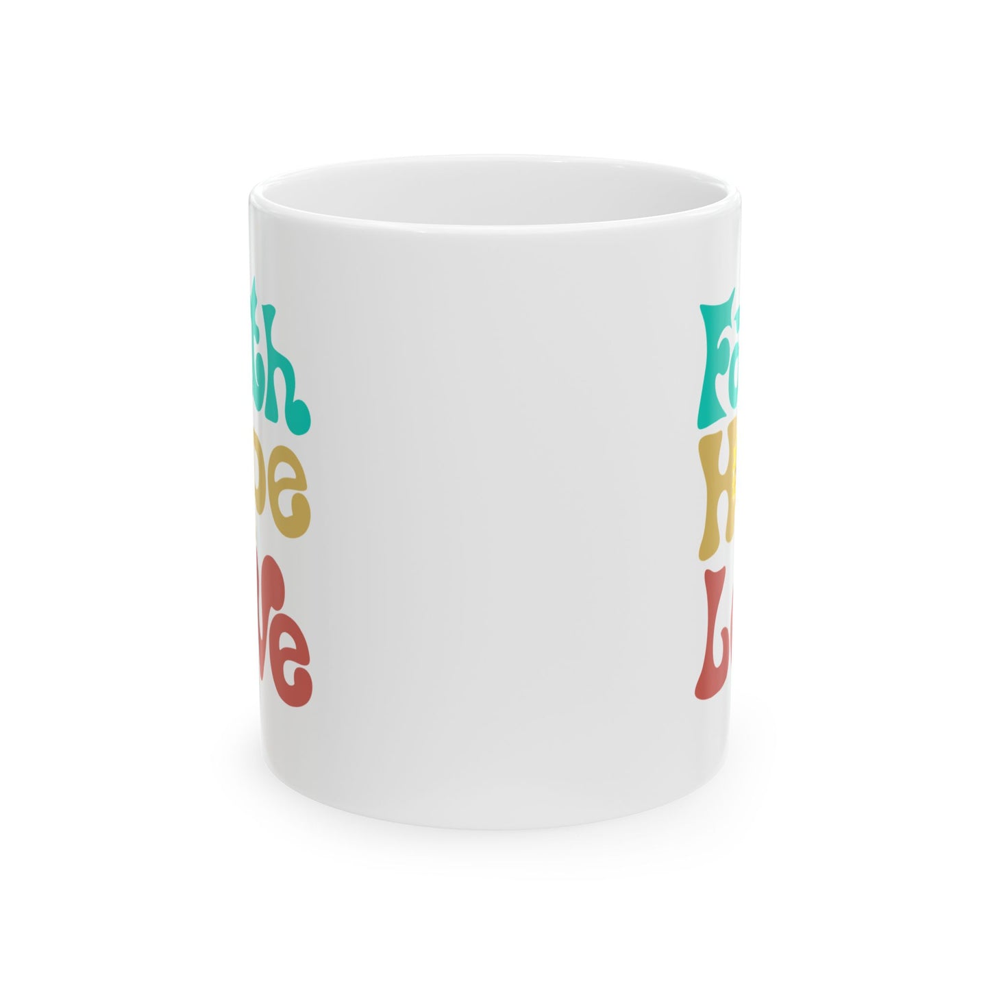 Faith Hope Love Ceramic Mug| Available in 11oz &15oz  Sizes
