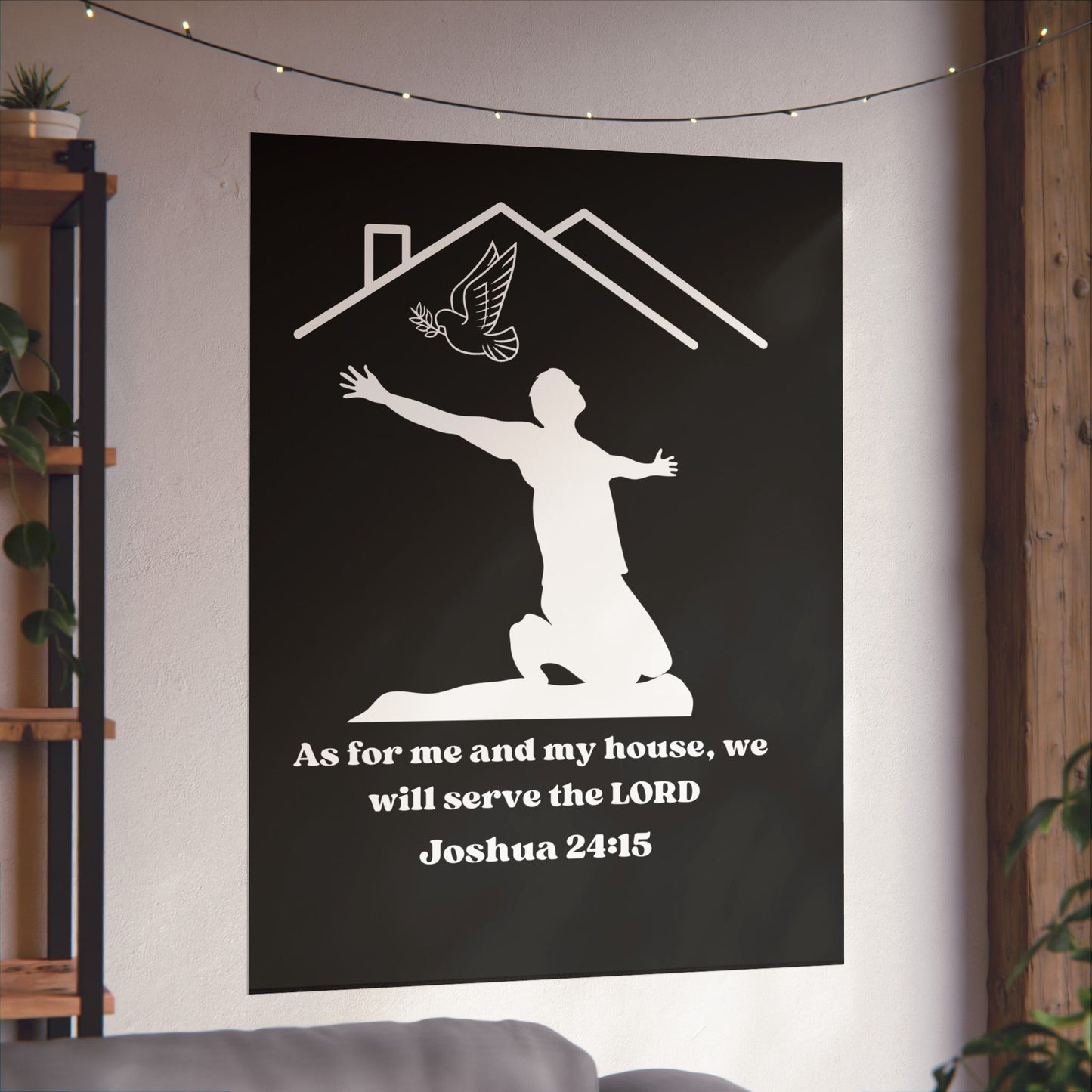 As For Me and My House I Will Serve the Lord| Joshua 24: 15 Inspirational Poster